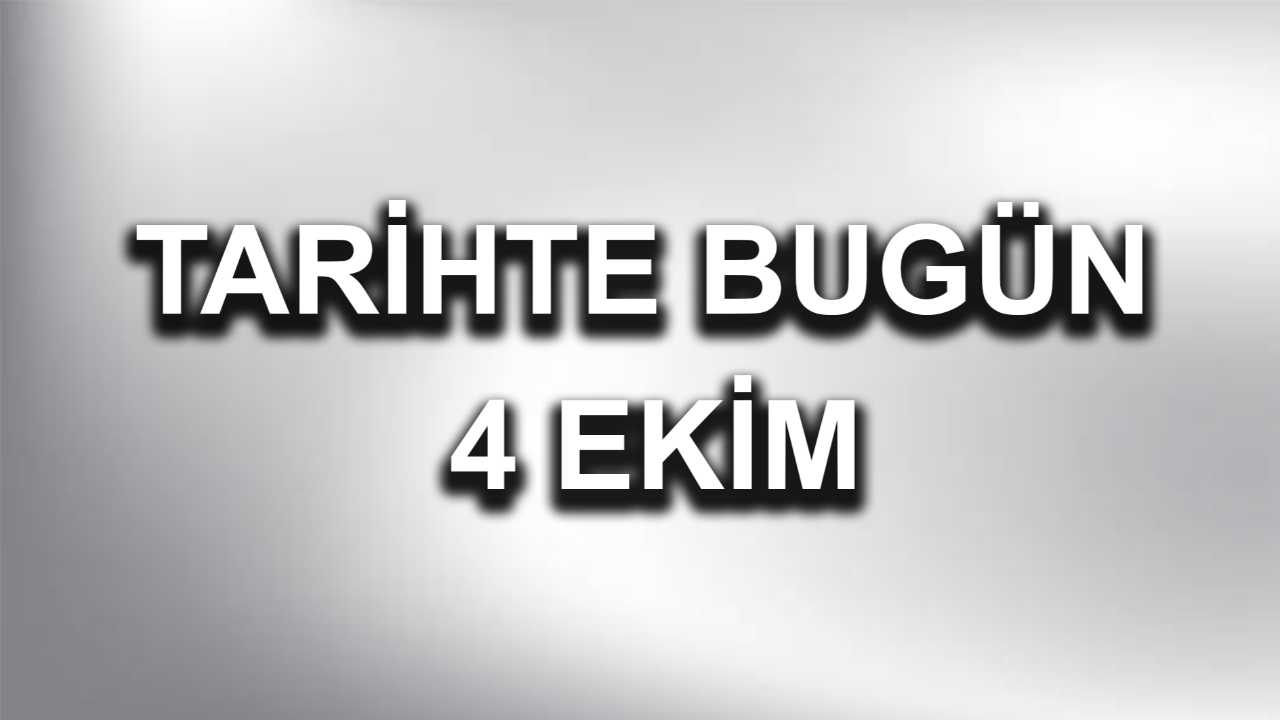 Tarihte bugün: 4 Ekim